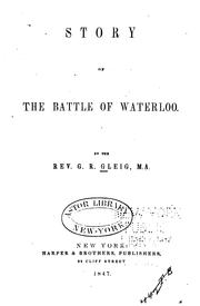 Cover of: Story of the Battle of Waterloo: From authentic sources: With map and ..