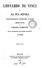 Cover of: Leonardo da Vinci e la sua scuola, illustr. storiche e note pubbl. per cura di F. Turotti, colla ...