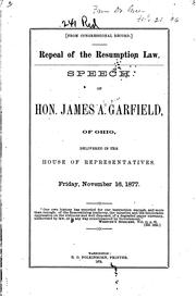 Repeal of the Resumption Law: Speech of Hon. James A. Garfield, of Ohio .. by James Abram Garfield