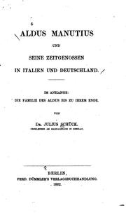 Cover of: Aldus Manutius und seine Zeitgenossen in Italien und Deutschland: Im Anhange: Die Familie des ...