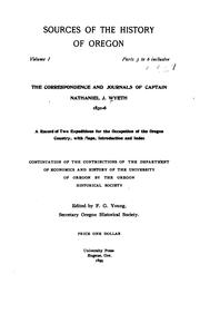 Cover of: The Correspondence and Journals of Captain Nathaniel J. Wyeth, 1831-6: A Record of Two ... by Nathaniel J. Wyeth, Frederick George Young