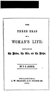 Cover of: The Three Eras of a Woman's Life: The Maiden, the Wife, and the Mother