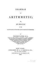 Cover of: Grammar of Arithmetic, Or, An Analysis of the Language of Figures and Science of Numbers by Charles Davies, Charles Davies