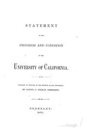 Statement of the Progress and Condition of the University of California: Prepared by Request of .. by University of California (1868-1952). President