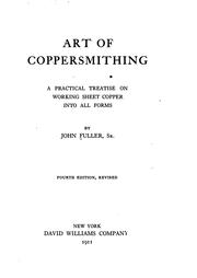 Cover of: Art of Coppersmithing: A Practical Treatise on Working Sheet Copper Into All ..