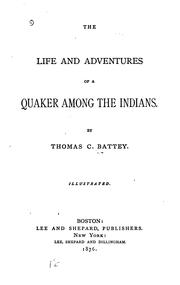 Cover of: The Life and Adventures of a Quaker Among the Indians by Thomas C. Battey, Thomas C. Battey