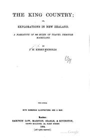 The King Country: Or, Explorations in New Zealand. A Narrative of 600 Miles .. by James Henry Kerry -. Nicholls