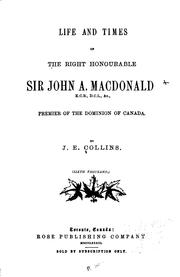 Cover of: Life and Times of the Right Honourable Sir John A. Macdonald: Premier of the ... by Joseph Edmund Collins, Joseph Edmund Collins