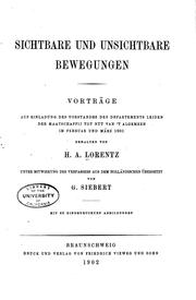 Cover of: Sichtbare und unsichtbare Bewegungen: Vorträge auf Einladung des Vorstandes ... by Hendrik Lorentz, Georg Siebert