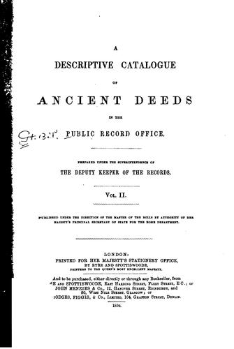 A Descriptive Catalogue of Ancient Deeds in the Public Record Office ... by Great Britain Public Record Office
