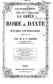 Cover of: La Grèce, Rome et Dante: études littéraires d'après nature by Jean-Jacques Ampère