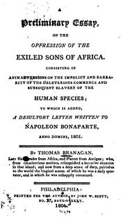 Cover of: A Preliminary Essay, on the Oppression of the Exiled Sons of Africa: Consisting of ... by Thomas Branagan , Napoléon Bonaparte