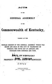 Cover of: Acts of the General Assembly of the Commonwealth of Kentucky, Passed by Kentucky, Kentucky