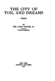 Cover of: The City of Toil and Dreams: Verse by William Cary Sanger, Jr.