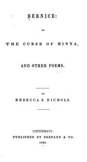 Cover of: Bernice: Or, The Curse of Minna, and Other Poems. by Rebecca Shepard Reed Nichols
