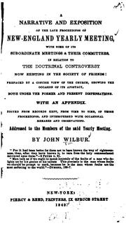 A Narrative and Exposition of the Late Proceedings of New England Yearly Meeting, with Some of .. by John Wilbur