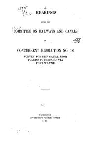 Cover of: Hearings Before the Committee on Railways and Canals on Concurrent Resolution No. 18, Survey for ...