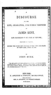 Cover of: A Discourse on the Life, Character, and Public Services of James Kent, Late Chancellor of the ... by John Duer