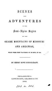 Cover of: Scenes and Adventures in the Semi - Alpine Region of the Ozark Mountains of Missouri and Arkansas