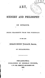 Cover of: Art, Scenery and Philosophy in Europe: Being Fragments from the Port-folio of the Late Horace ... by Horace Binney Wallace, Horace Binney