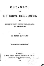 Cetywayo and His White Neighbours: Or, Remarks on Recent Events in Zululand .. by H. Rider Haggard