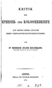 Cover of: Kritik der Epheser- und Kolosserbriefe auf Grund einer Analyse ihres Verwandtschaftsverhältnisses by Heinrich Julius Holtzmann