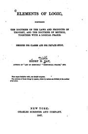 Cover of: Elements of Logic: Comprising the Doctrine of the Laws and Products of ... by Henry Noble Day