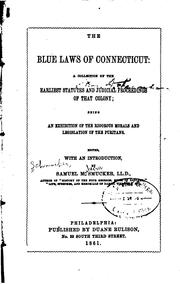 Cover of: The Blue Laws of Connecticut: A Collection of the Earliest Statutes and Judicial Proceedings of ... by Samuel Mosheim Schmucker, Connecticut