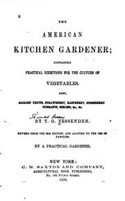 Cover of: The American Kitchen Gardener: Containing Practical Directions for the ... by Thomas Green Fessenden