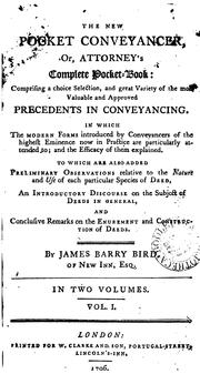 Cover of: The New Pocket Conveyancer, Or, Attorney's Complete Pocket-book: Comprising a Choice Selection ... by James Barry Bird, James Barry Bird