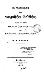 Cover of: Die Glaubwürdigkeit der evangelischen Geschichte, zugleich eine Kritik des Lebens Jesu von Strauss