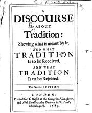 Cover of: A Discourse about Tradition: Shewing what is Meant by It, and what Tradition is to be Received ...