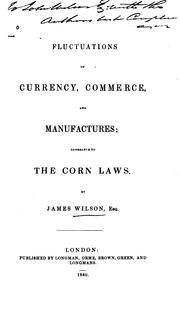 Cover of: Fluctuations of Currency, Commerce, and Manufactures: Referable to the Corn Laws
