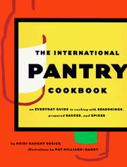 Cover of: International Pantry Cookbook: An Everyday Guide to Cooking with Seasonings, Prepared Sauces, and Spices