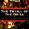 Cover of: The Thrill of the Grill