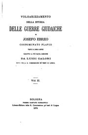 Cover of: Volgarizzamento della Istoria delle guerre giudaiche di Josefo Ebreo, cognominato Flavio: testo ...