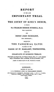 Cover of: Report of the Late Important Trial in the Court of King's Bench, in which Sir Charles Merrik ... by Sir Charles Merrik Burrell, John Henry Nicholson, Francis N . Walsh, Great Britain. Court of King's Bench.