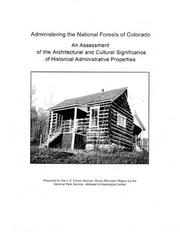 Cover of: Administering the national forests of Colorado: an assessment of the architectural and cultural significance of historical administrative properties