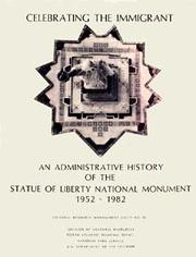 Cover of: Celebrating the immigrant: an administrative history of the Statue of Liberty National Monument, 1952-1982