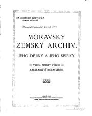Cover of: Moravský zemský archiv; jeho dějiny a jeho sbírky.: jeho dějiny a jeho sbírky