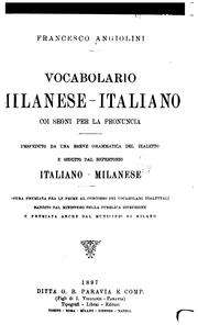 Vocabolario milanese-italiano coi segni per la pronuncia: preceduto da una breve grammatica del .. by Francesco Angiolini