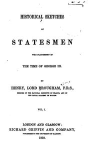 Cover of: Historical Sketches of Statesmen who Flourished in the Time of George III. by Baron Henry Brougham Brougham and Vaux, Baron Henry Brougham Brougham and Vaux