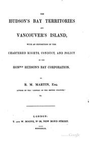 Cover of: The Hudson's Bay Territories and Vancouver's Island: With an Exposition of ...