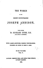 Cover of: The Works of the Right Honourable Joseph Addison by Joseph Addison, Richard Hurd