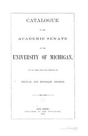 Cover of: Catalogue of the Academic Senate of the University of Michigan, and of Those who Have Received ...