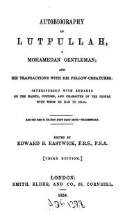 Autobiography of Lutfullah, a Mohamedan Gentleman and His Transactions with His Fellow-creatures ... by Edward Backhouse Eastwick, Lutfullah