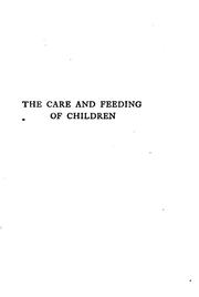 Cover of: The Care and feeding of children: A Catechism for the Use of Mothers and Children's Nurses by Luther Emmett Holt