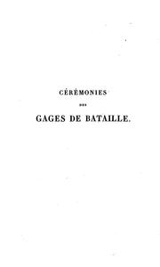 Cover of: Cérémonies des gages de batailles: selon les constitutions du bon roi Philippe de France ...