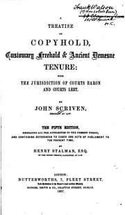 Cover of: A Treatise on Copyhold, Customary Freehold & Ancient Demesne Tenure: With the Jurisdiction of ...