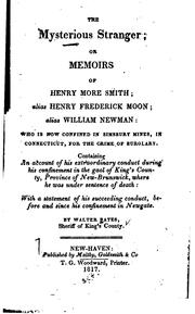 Cover of: The Mysterious Stranger; Or, Memoirs of Henry More Smith, Alias Henry ...